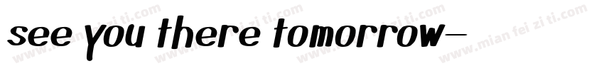 see you there tomorrow字体转换